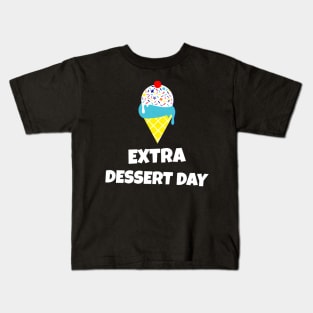 Extra Dessert Day Design Kids T-Shirt